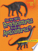 Can you tell a Brachiosaurus from an Apatosaurus? / by Buffy Silverman.
