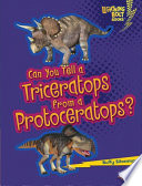 Can you tell a triceratops from a protoceratops? /