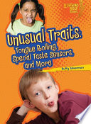 Unusual traits : tongue rolling, special taste sensors, and more /