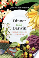 Dinner with Darwin : food, drink, and evolution /