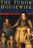 The Tudor housewife / Alison Sim.