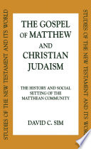 The Gospel of Matthew and Christian Judaism : the history and social setting of the Matthean community /