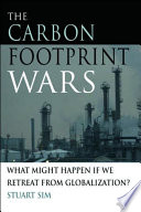 The carbon footprint wars : what might happen if we retreat from globalization? /