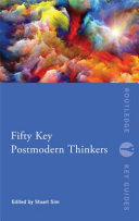 Fifty key postmodern thinkers  /