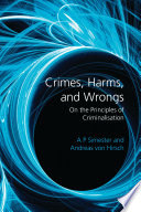Crimes, harms, and wrongs : on the principles of criminalisation /