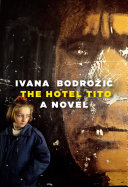 The Hotel Tito : a novel /