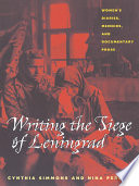 Writing the siege of Leningrad : women's diaries, memoirs, and documentary prose /
