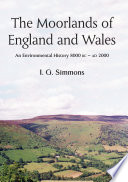 The moorlands of England and Wales : an environmental history 8000 BC to AD 2000 / I.G. Simmons.