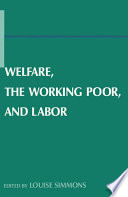 Welfare, the Working Poor, and Labor.