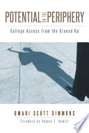 Potential on the periphery : college access from the ground up /