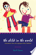 The child in the world : embodiment, time, and language in early childhood /