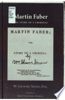 Martin Faber : the story of a criminal ; with "Confessions of a Murderer" /