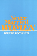 Never married women / Barbara Levy Simon.