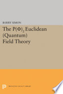 The P([Greek letter phi])₂ Euclidean (quantum) field theory /