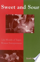 Sweet and sour : life worlds of Taipei women entrepreneurs / Scott Simon.