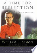 A time for reflection : an autobiography / by William E. Simon ; with John M. Caher.