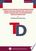 Gabinetes de Comunicacion Universitarios y Redes Sociales : estudio del uso de las redes sociales por las Universidades Publicas Andaluzas /