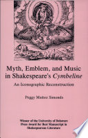 Myth, emblem, and music in Shakespeare's Cymbeline : an iconographic reconstruction / Peggy Muñoz Simonds.