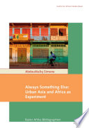 Always something else : urban Asia and Africa as experiment /