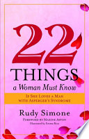 22 things a woman must know : if she loves a man with Asperger's Syndrome /