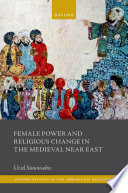 Female power and religious change in the medieval Near East / Uriel Simonsohn.