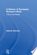 A history of European women's work : 1700 to the present /