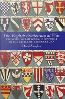The English aristocracy at war : from the Welsh wars of Edward I to the Battle of Bannockburn /