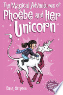 The magical adventures of Phoebe and her unicorn / Dana Simpson.