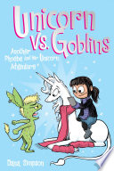 Unicorn vs. Goblins : another phoebe and her unicorn adventure / Dana Simpson.