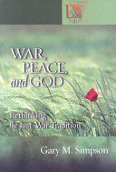 War, peace, and God : rethinking the just-war tradition /