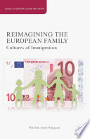 Reimagining the European family : cultures of immigration / Patricia Anne Simpson.