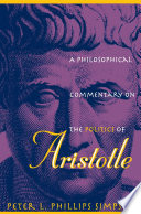 A philosophical commentary on the Politics of Aristotle / Peter L. Phillips Simpson.
