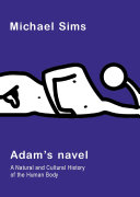 Adam's navel : a natural and cultural history of the human body /