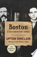 Boston : a documentary novel / Upton Sinclair ; cover design by Kat Lee.