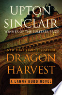 Dragon harvest / Upton Sinclair ; cover design by Kat JK Lee.