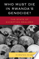 Who must die in Rwanda's genocide? : the state of exception realized / Kyrsten Sinema.