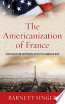 The Americanization of France : searching for happiness after the Algerian War /