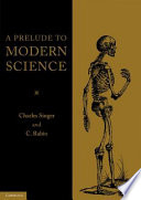 A prelude to modern science : being a discussion of the history, sources and circumstances of the 'Tabulae Anatomicae Sex' of Vesalius / by Charles Singer and C. Rabin.