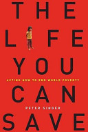 The life you can save : acting now to end world poverty /