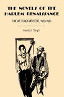 The novels of the Harlem renaissance : twelve black writers, 1923-1933 / Amritjit Singh.