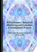 A practitioners' manual on monitoring and evaluation of development projects /