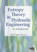 Entropy theory in hydraulic engineering : an introduction /