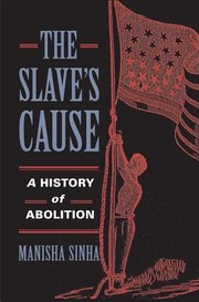 The slave's cause : a history of abolition /