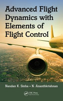 Advanced flight dynamics with elements of flight control / Nandan K. Sinha and N. Ananthkrishnan.