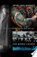 Ruffians, yakuza, nationalists : the violent politics of modern Japan, 1860-1960 / Eiko Maruko Siniawer.
