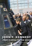 John F. Kennedy : from Florida to the moon /