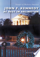 John F. Kennedy at rest in Arlington /