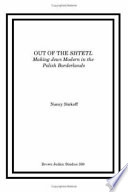 Out of the shtetl : making Jews modern in the Polish borderlands / Nancy Sinkoff.