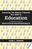 Applying the Mental Capacity Act 2005 in Education.