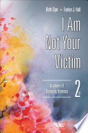 I am not your victim : anatomy of domestic violence /